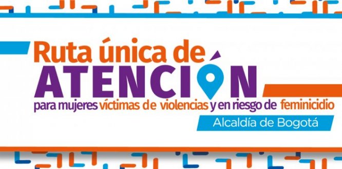 Ruta única de atención para mujeres víctimas de violencias y en riesgo de feminicidio 